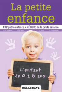 La petite enfance. CAP petite enfance, métiers de la petite enfance - Schammé Marie-Pascale ; Le Cadet Valérie ; Pitel C