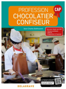 Profession chocolatier-confiseur CAP. Manuel élève, Edition 2018 - Balthazard Jean-Charles