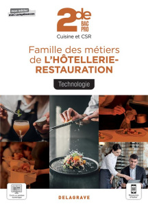Famille des métiers de l'hôtellerie-restauration - Technologie 2de Bac Pro Cuisine et CSR. Edition 2 - Bachelet Annabelle ; Bonnard Stéphane ; Dehove Xav