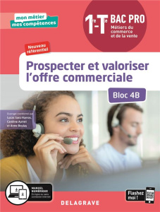 Prospecter et valoriser l'offre commerciale Bac pro 1re-Tle Métiers du commerce et de la vente. Bloc - Sanz Ramos Lucas ; Autret Caroline ; Boulay Anne