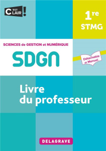 Sciences de gestion et numérique SDGN 1re STMG. Livre du professeur, Edition 2021 - Chaoui Mamma ; Couderq Marie-Sophie ; Garraud Fath
