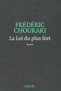 La loi du plus fort - Chouraki Frédéric
