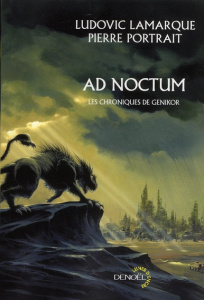 Ad Noctum. Les Chroniques de Genikor - Lamarque Ludovic ; Portrait Pierre