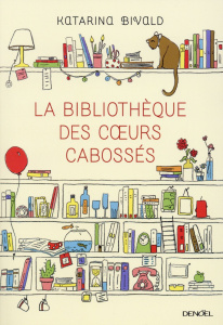 La bibliothèque des coeurs cabossés - Bivald Katarina ; Bruy Carine