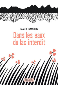 Dans les eaux du lac interdit - Ismailov hamid ; Esquié Héloïse