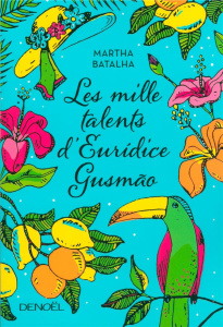 Les mille talents d'Euridice Gusmão - Batalha Martha ; Galhos Diniz