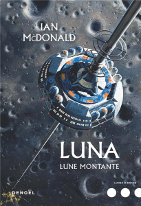 Luna Tome 3 : Lune montante - McDonald Ian ; Goullet Gilles