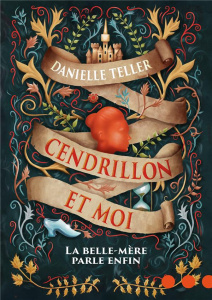 Cendrillon et moi. La belle-mère parle enfin - Teller Danielle ; Coussy Audrey