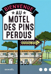 Bienvenue au motel des Pins perdus - Bivald Katarina ; Messmer Lucas