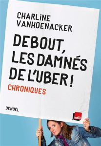 Debout, les damnés de l'Uber ! Chroniques - Vanhoenacker Charline