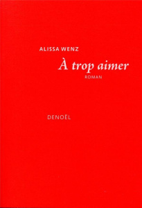 A trop aimer - Wenz Alissa