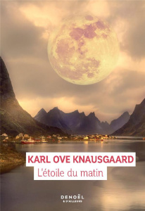L’étoile du matin - Knausgaard Karl Ove ; Besançon Loup-Maëlle