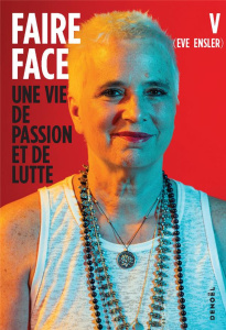 Faire face. Une vie de lutte et d'espoir - Ensler Eve ; Pracontal Mona de