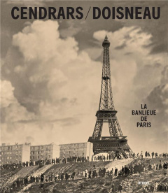 La banlieue de Paris - Blaise Cendrars ; Robert Doisneau