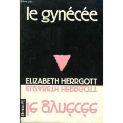 LE GYNECEE - HERRGOTT ELISABETH