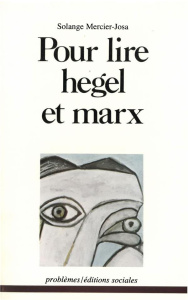 POUR LIRE HEGEL ET MARX - MERCIER-JOSA SOLANGE