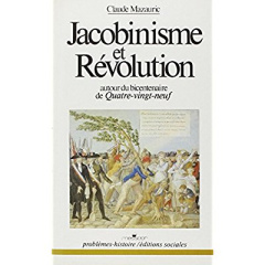 Jacobinisme et Révolution. Autour du bicentenaire de quatre-vingt neuf - Mazauric Claude