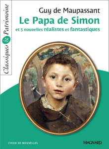 Le Papa de Simon et 5 nouvelles réalistes et fantastiques - Maupassant Guy de ; Maltère Stéphane ; Sendre-Haïd