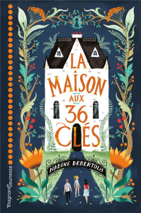 La maison aux 36 clés - Debertolis Nadine ; Faure Antonin