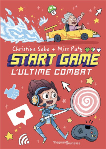 Start game Tome 3 : L'ultime combat - Saba Christine