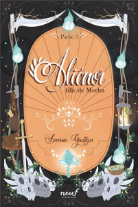 Aliénor, fille de Merlin Partie 3 : Le cimetière des dragons - Gauthier Séverine ; Labourot Thomas