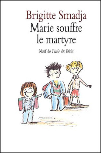 Marie souffre le martyre - Smadja Brigitte