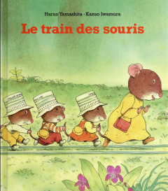 Le Train des souris - Iwamura Kazuo ; Yamashita Haruo