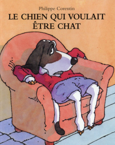 Le Chien qui voulait être chat - Corentin Philippe