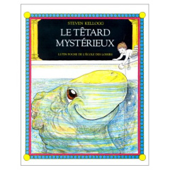 Le têtard mystérieux - Kellogg Steven ; Prouvost Bernard