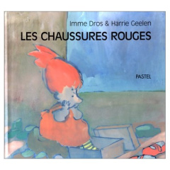 Les chaussures rouges - Dros Imme ; Geelen Harrie ; Beyle Paul