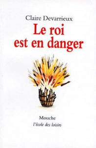 Le roi est en danger - Devarrieux Claire