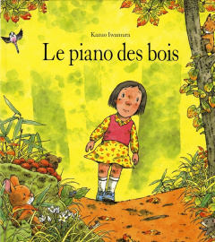 Le piano des bois - Iwamura Kazuo ; Schwartz Irène