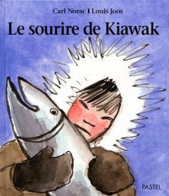 Le sourire de Kiawak - Joos Louis ; Norac Carl