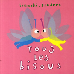 Tous les bisous - Bisinski Pierrick ; Sanders Alex