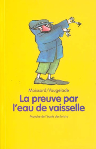La preuve par l'eau de vaisselle - Moissard Boris ; Vaugelade Anaïs