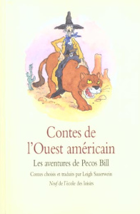 Contes de l'Ouest américain. Les aventures de Pecos Bill - Sauerwein Leigh