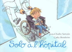 Solo à l'hôpital - Bernheim Cathy ; Sarrazin Jean-Charles