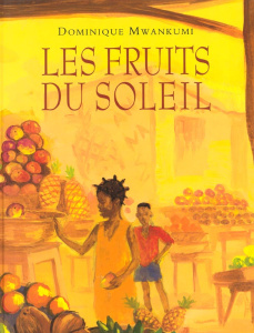 Les fruits du soleil - Mwankumi Dominique