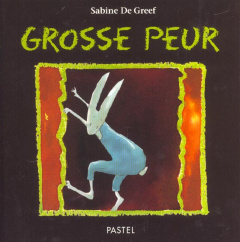Grosse peur - De Greef Sabine