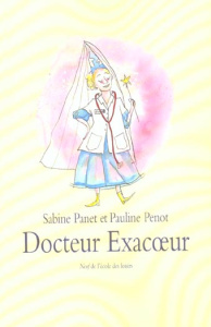 Docteur Exacoeur - Panet Sabine ; Penot Pauline