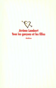 Tous les garçons et les filles - Lambert Jérôme