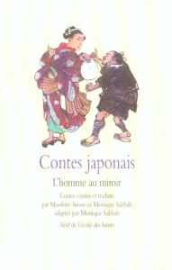 Contes japonais. L'homme au miroir - Inoue Masahiro ; Sabbah Monique ; Chen Jiang Hong