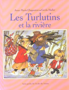Les Turlutins et la rivière - Chapouton Anne-Marie ; Muller Gerda