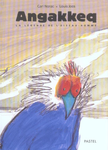 Angakkeq. La légende de l'oiseau-homme - Joos Louis ; Norac Carl