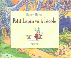 Petit Lapin va à l'école - Horse Harry ; Lager Claude