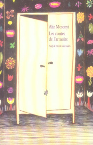 Les contes de l'armoire. Trente-cinq contes brefs - Mosonyi Pierre ; Crowther Kitty ; Almassy Eva ; Vo