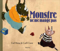 Monstre ne me mange pas - Norac Carl ; Cneut Carll
