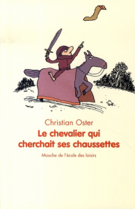 Le chevalier qui cherchait ses chaussettes - Oster Christian ; Lemaître Pascal