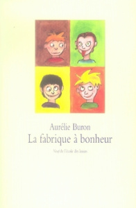 La fabrique à bonheur - Buron Aurélie