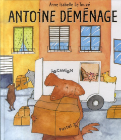 Antoine déménage - Le Touzé Anne-Isabelle